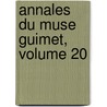 Annales Du Muse Guimet, Volume 20 by Mus E. Guimet