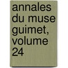 Annales Du Muse Guimet, Volume 24 by Mus E. Guimet