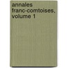 Annales Franc-Comtoises, Volume 1 door Onbekend