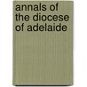 Annals Of The Diocese Of Adelaide door William Norris
