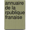 Annuaire de La Rpublique Franaise by Unknown