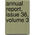 Annual Report, Issue 36, Volume 3