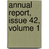 Annual Report, Issue 42, Volume 1