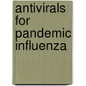 Antivirals For Pandemic Influenza by Institute of Medicine