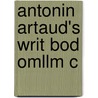 Antonin Artaud's Writ Bod Omllm C door Adrian Morfee