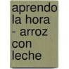 Aprendo La Hora - Arroz Con Leche by Sigmar