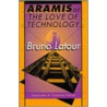 Aramis, or the Love of Technology by Bruno Latour
