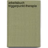 Arbeitsbuch Triggerpunkt-Therapie door Clair Davies