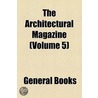 Architectural Magazine (Volume 5) by Unknown Author