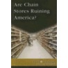 Are Chain Stores Ruining America? door Stuart A. Kallen
