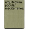 Arquitectura Popular Mediterranea door Myron Goldfinger
