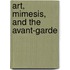 Art, Mimesis, and the Avant-Garde