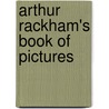 Arthur Rackham's Book Of Pictures by Arthur Rackham
