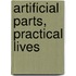 Artificial Parts, Practical Lives