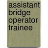 Assistant Bridge Operator Trainee door Onbekend