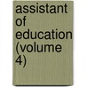Assistant Of Education (Volume 4) door Unknown Author