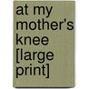 At My Mother's Knee [Large Print] by Paul O'Grady