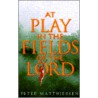At Play in the Fields of the Lord door Peter Matthiesssen
