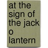 At The Sign Of The Jack O Lantern door Myrtle Reed