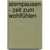 Atempausen - Zeit zum Wohlfühlen by Marielle Schumann