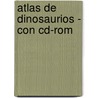Atlas De Dinosaurios - Con Cd-rom door John Malm