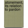 Atonement, Its Relation to Pardon door Enoch Mellor