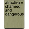 Atractiva = Charmed and Dangerous door Jane Ashford