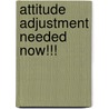 Attitude Adjustment Needed Now!!! door David M�Ller