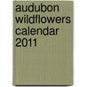 Audubon Wildflowers Calendar 2011 door Workman Publishing