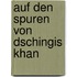 Auf den Spuren von Dschingis Khan