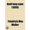 Auld Lang Syne; My Indian Friends door Friedrich Max Muller