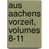 Aus Aachens Vorzeit, Volumes 8-11