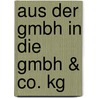 Aus Der Gmbh In Die Gmbh & Co. Kg by Guido Förster