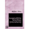 Ausgewahlte Schriften [Microform] door Muller Otto