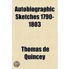 Autobiographic Sketches 1790-1803 door Thomas De Quincy