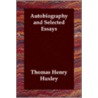 Autobiography And Selected Essays by Thomas Henry Huxley