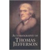 Autobiography Of Thomas Jefferson by Thomas Jefferson