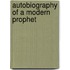 Autobiography of a Modern Prophet