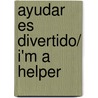 Ayudar es divertido/ I'm a Helper door Wendy Wax