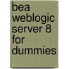 Bea Weblogic Server 8 For Dummies door Wiley