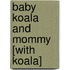 Baby Koala and Mommy [With Koala]