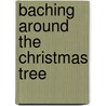 Baching Around the Christmas Tree door Onbekend