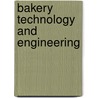 Bakery Technology And Engineering door Samuel A. Matz