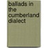Ballads in the Cumberland Dialect