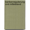 Bankenregulierung und Mittelstand door Onbekend