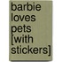 Barbie Loves Pets [With Stickers]