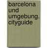 Barcelona und Umgebung. CityGuide door Dagmar Elsen