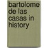 Bartolome De Las Casas In History