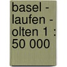 Basel - Laufen - Olten 1 : 50 000 door Onbekend