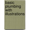 Basic Plumbing With Illustrations door Howard C. Massey